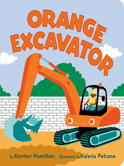 Title details for Orange Excavator by Kersten Hamilton - Available